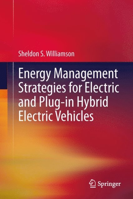Sheldon S. Williamson - Energy Management Strategies for Electric and Plug-in Hybrid Electric Vehicles, E-bok