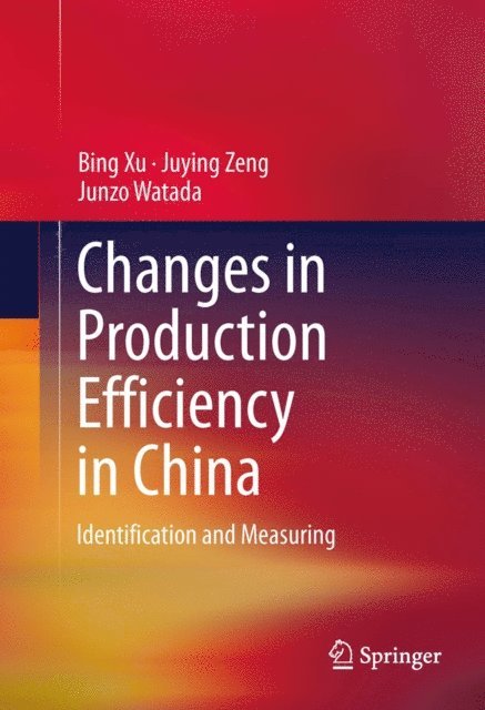 Junzo Watada, Juying Zeng, Bing Xu - Changes in Production Efficiency in China, E-bok