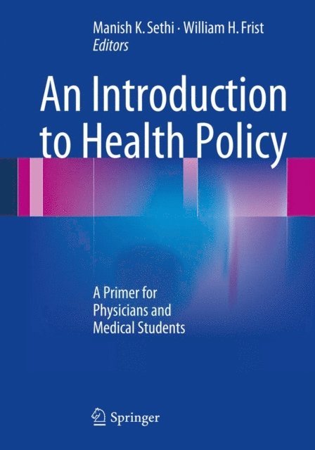 William H. Frist, Manish K. Sethi - Introduction to Health Policy, E-bok