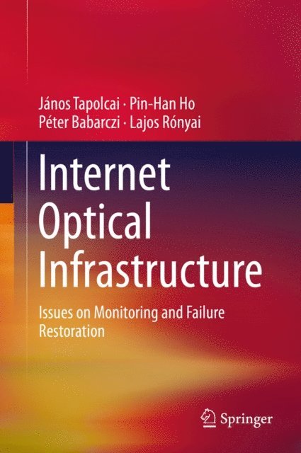 Lajos Ronyai, Peter Babarczi, Pin-Han Ho, Janos Tapolcai - Internet Optical Infrastructure, E-bok