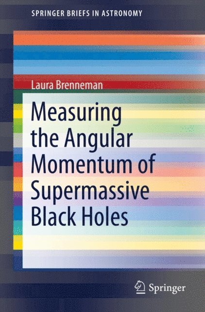 Laura Brenneman - Measuring the Angular Momentum of Supermassive Black Holes, E-bok