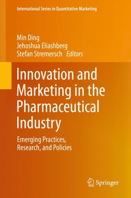 Stefan Stremersch, Jehoshua Eliashberg, Min Ding - Innovation and Marketing in the Pharmaceutical Industry, E-bok