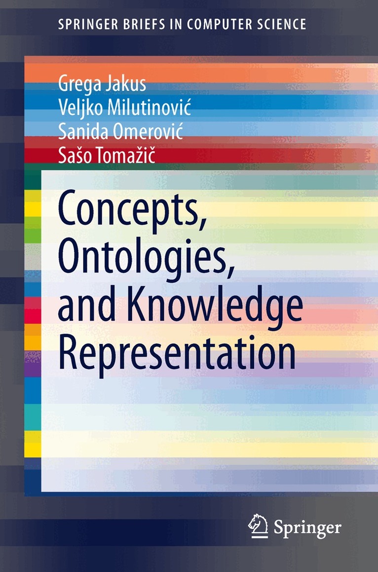 Grega Jakus, Veljko Milutinović, Sanida Omerović, Sašo Tomažič - Concepts, Ontologies, and Knowledge Representation, Häftad