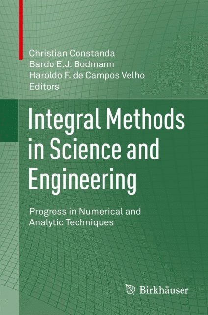 Haroldo F. de Campos Velho, Bardo E.J. Bodmann, Christian Constanda - Integral Methods in Science and Engineering, E-bok