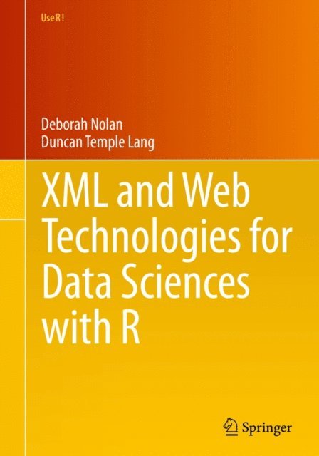 Duncan Temple Lang, Deborah Nolan - XML and Web Technologies for Data Sciences with R, E-bok
