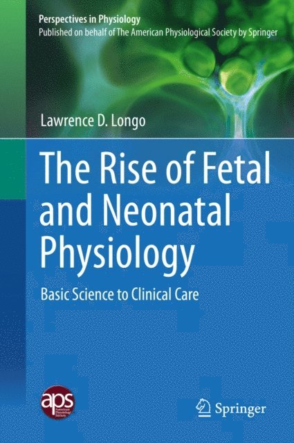 Lawrence D. Longo - Rise of Fetal and Neonatal Physiology, E-bok