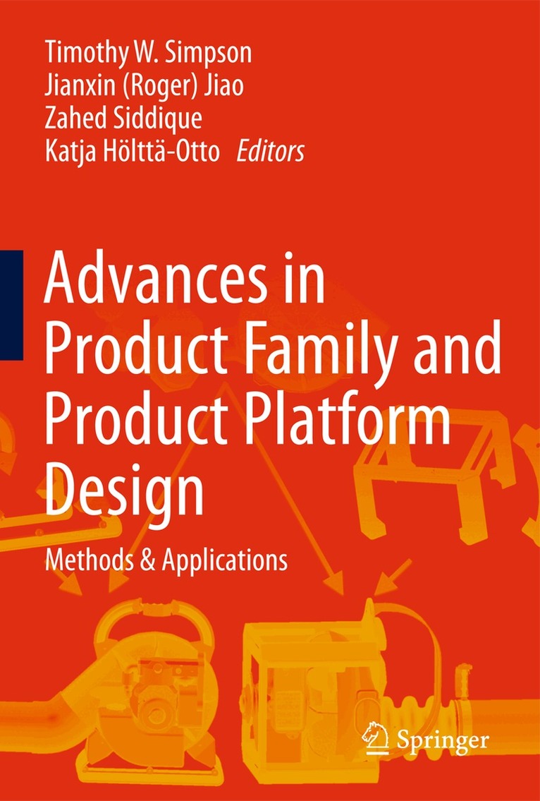 Timothy W. Simpson, Jianxin (Roger) Jiao, Zahed Siddique, Katja Hölttä-Otto - Advances in Product Family and Product Platform Design, Inbunden. Tillgänglighet: Lägg i varukorg