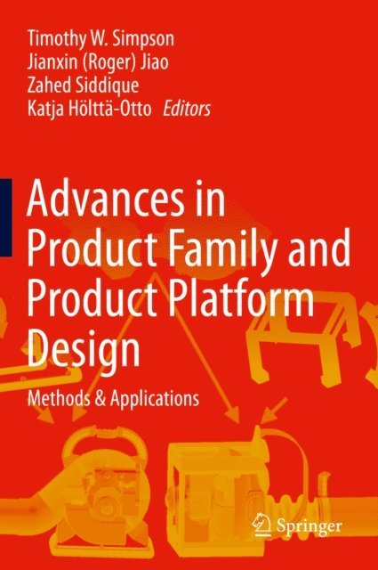 Katja Holtta-Otto, Zahed Siddique, Jianxin (Roger) Jiao, Timothy W. Simpson - Advances in Product Family and Product Platform Design, E-bok. Tillgänglighet: Lägg i varukorg