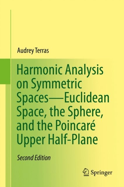 Audrey Terras - Harmonic Analysis on Symmetric Spaces-Euclidean Space, the Sphere, and the Poincare Upper Half-Plane, E-bok