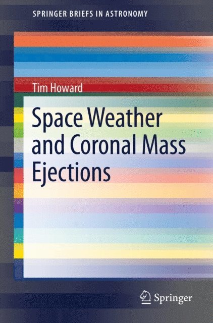Tim Howard - Space Weather and Coronal Mass Ejections, E-bok