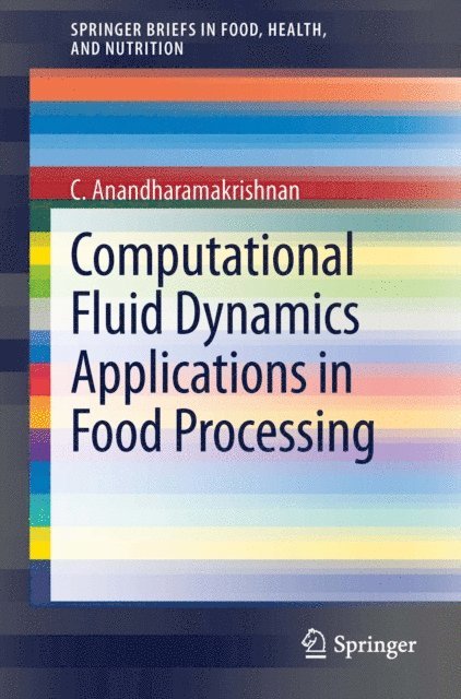 C. Anandharamakrishnan - Computational Fluid Dynamics Applications in Food Processing, E-bok