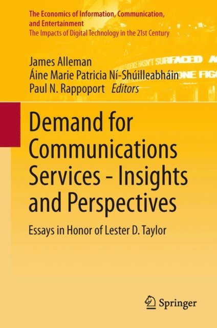 Paul N. Rappoport, Aine Marie Patricia Ni-Shuilleabhain, James Alleman - Demand for Communications Services - Insights and Perspectives, E-bok