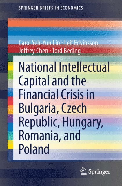 Tord Beding, Jeffrey Chen, Leif Edvinsson, Carol Yeh-Yun Lin - National Intellectual Capital and the Financial Crisis in Bulgaria, Czech Republic, Hungary, Romania, and Poland, E-bok