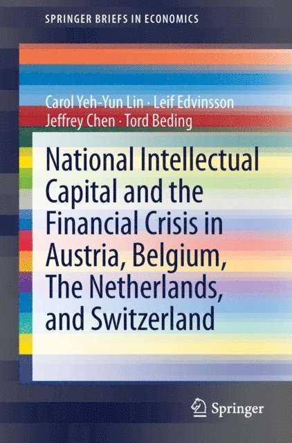 Tord Beding, Jeffrey Chen, Leif Edvinsson, Carol Yeh-Yun Lin - National Intellectual Capital and the Financial Crisis in Austria, Belgium, the Netherlands, and Switzerland, E-bok