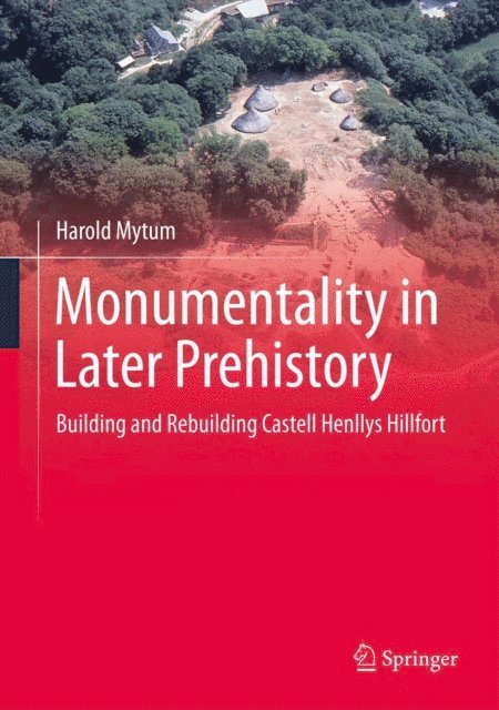 Harold Mytum - Monumentality in Later Prehistory, E-bok
