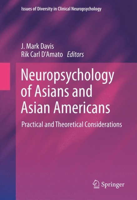Rik Carl D'Amato, J. Mark Davis - Neuropsychology of Asians and Asian-Americans, E-bok
