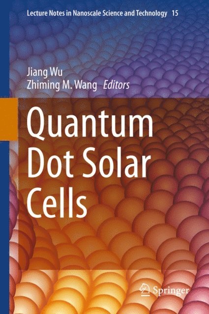 Zhiming M. Wang, Jiang Wu - Quantum Dot Solar Cells, E-bok