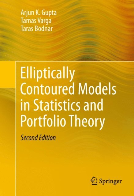Taras Bodnar, Tamas Varga, Arjun K. Gupta - Elliptically Contoured Models in Statistics and Portfolio Theory, E-bok