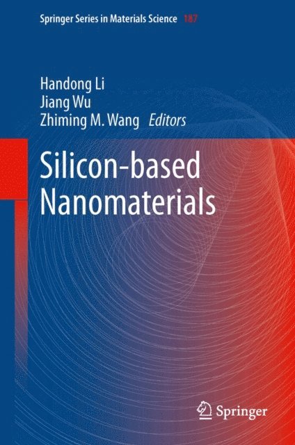 Zhiming M. Wang, Jiang Wu, Handong Li - Silicon-based Nanomaterials, E-bok