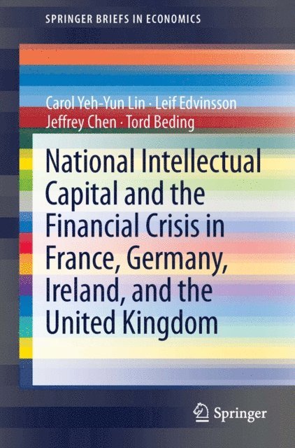 Tord Beding, Jeffrey Chen, Leif Edvinsson, Carol Yeh-Yun Lin - National Intellectual Capital and the Financial Crisis in France, Germany, Ireland, and the United Kingdom, E-bok
