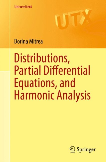 Dorina Mitrea - Distributions, Partial Differential Equations, and Harmonic Analysis, E-bok
