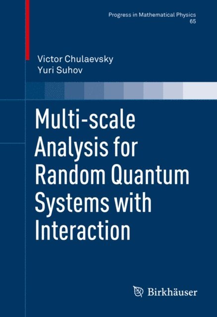 Yuri Suhov, Victor Chulaevsky - Multi-scale Analysis for Random Quantum Systems with Interaction, E-bok. Tillgänglighet: Lägg i varukorg