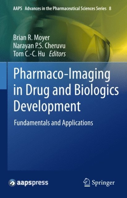 Tom C.-C. Hu, Narayan P.S. Cheruvu, Brian R. Moyer - Pharmaco-Imaging in Drug and Biologics Development, E-bok
