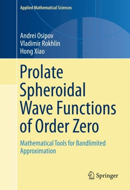 Hong Xiao, Vladimir Rokhlin, Andrei Osipov - Prolate Spheroidal Wave Functions of Order Zero, E-bok