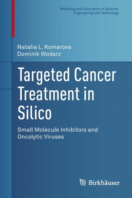 Dominik Wodarz, Natalia L. Komarova - Targeted Cancer Treatment in Silico, E-bok