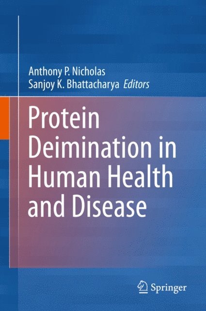 Sanjoy K. Bhattacharya, Anthony P. Nicholas - Protein Deimination in Human Health and Disease, E-bok