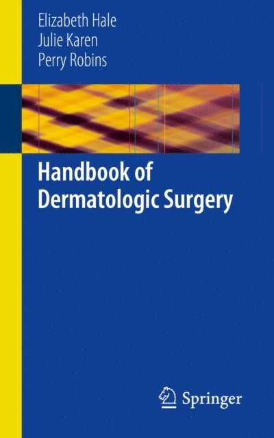 Perry Robins, Julie Karen, Elizabeth Hale - Handbook of Dermatologic Surgery, E-bok