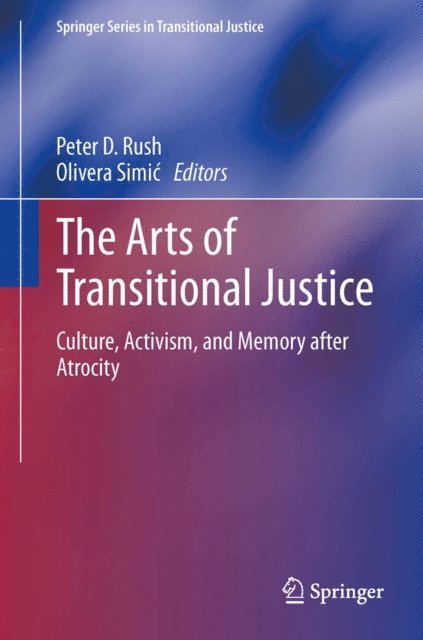 Olivera Simic, Peter D. Rush - Arts of Transitional Justice, E-bok