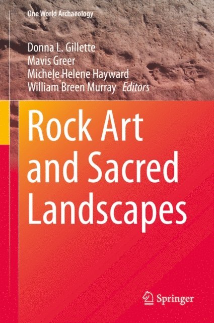 William Breen Murray, Michele Helene Hayward, Mavis Greer, Donna L. Gillette - Rock Art and Sacred Landscapes, E-bok