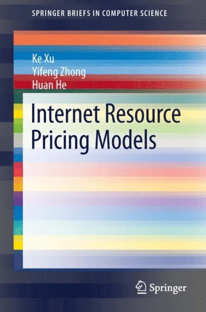 Huan He, Yifeng Zhong, Ke Xu - Internet Resource Pricing Models, E-bok