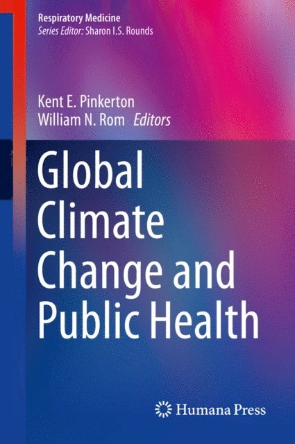 William N. Rom, Kent E. Pinkerton - Global Climate Change and Public Health, E-bok