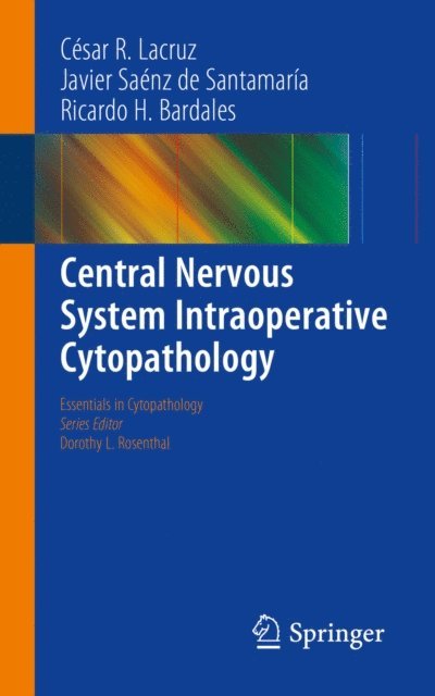 Ricardo H. Bardales, Javier Saenz de Santamaria, Cesar R. Lacruz - Central Nervous System Intraoperative Cytopathology, E-bok