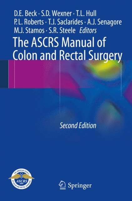 Scott R. Steele, Michael J. Stamos, Anthony J. Senagore, Theodore J. Saclarides, Patricia L. Roberts, Tracy L. Hull, Steven D. Wexner, David E. Beck - ASCRS Manual of Colon and Rectal Surgery, E-bok
