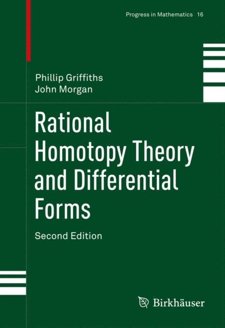 John Morgan, Phillip Griffiths - Rational Homotopy Theory and Differential Forms, E-bok
