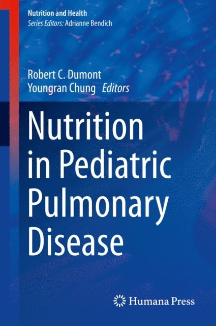 Youngran Chung, Robert Dumont - Nutrition in Pediatric Pulmonary Disease, E-bok