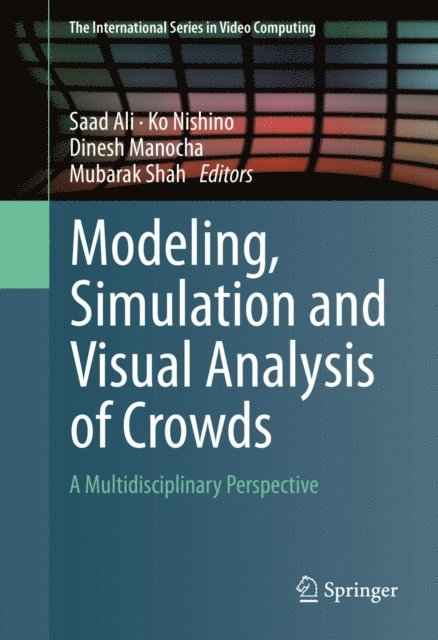 Mubarak Shah, Dinesh Manocha, Ko Nishino, Saad Ali - Modeling, Simulation and Visual Analysis of Crowds, E-bok