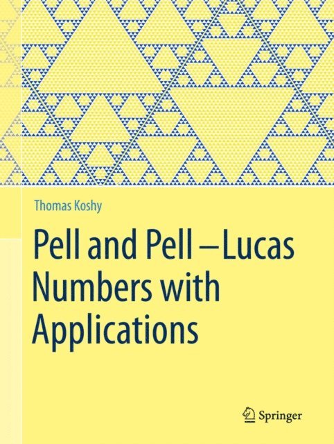 Thomas Koshy - Pell and Pell-Lucas Numbers with Applications, E-bok