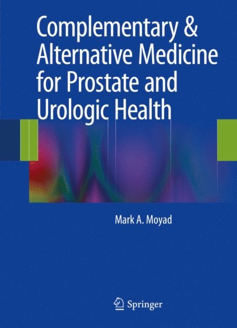Mark A. Moyad - Complementary & Alternative Medicine for Prostate and Urologic Health, E-bok