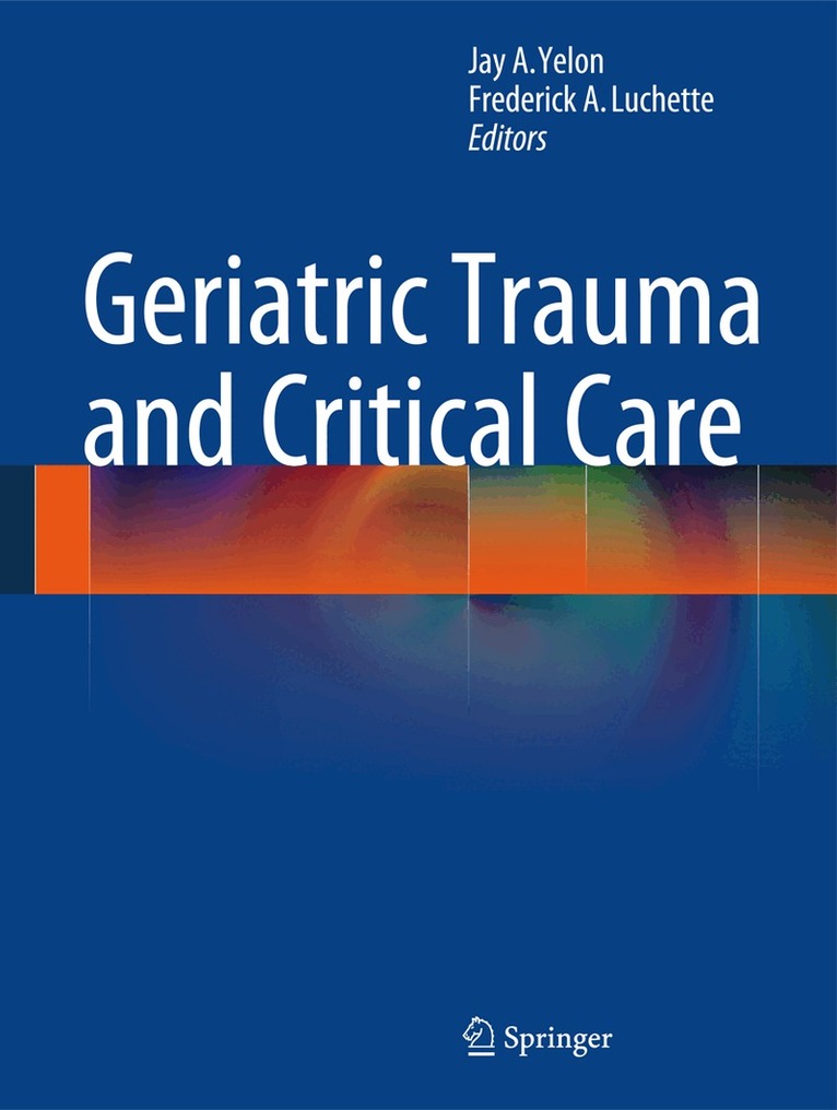 Jay A. Yelon, Fred A. Luchette - Geriatric Trauma and Critical Care, Inbunden
