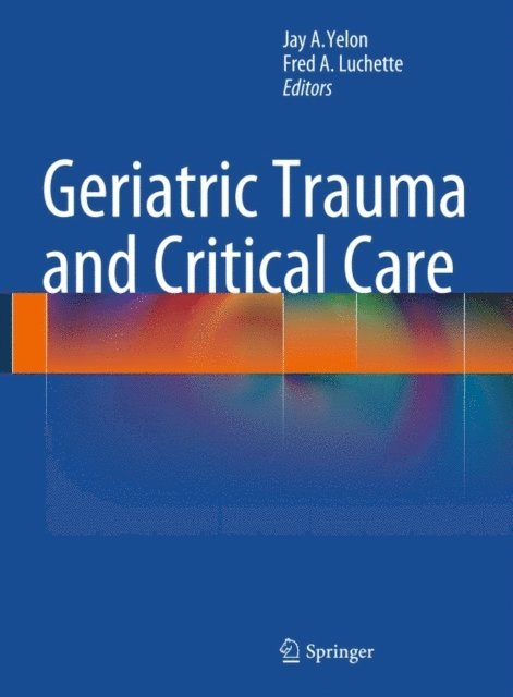 Fred A. Luchette, Jay A. Yelon - Geriatric Trauma and Critical Care, E-bok
