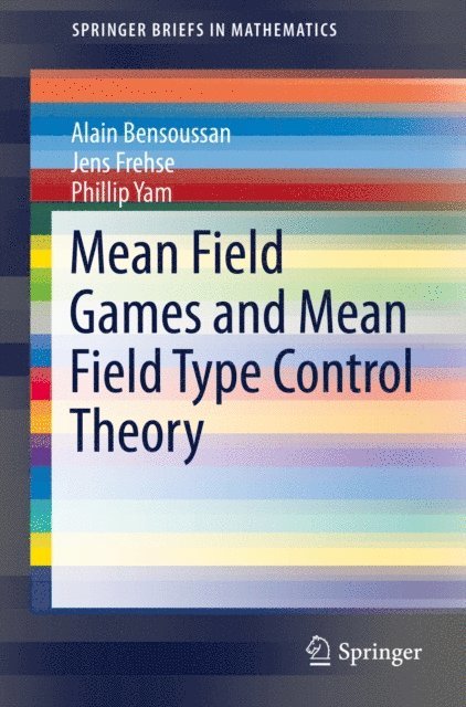 Phillip Yam, Jens Frehse, Alain Bensoussan - Mean Field Games and Mean Field Type Control Theory, E-bok