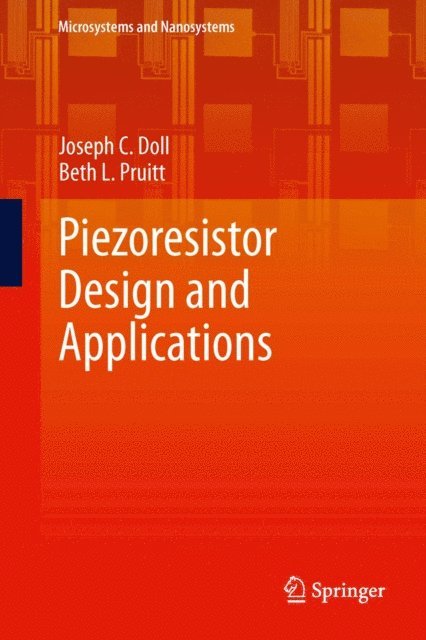 Beth L. Pruitt, Joseph C. Doll - Piezoresistor Design and Applications, E-bok