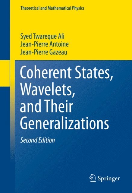 Jean-Pierre Gazeau, Jean-Pierre Antoine, Syed Twareque Ali - Coherent States, Wavelets, and Their Generalizations, E-bok