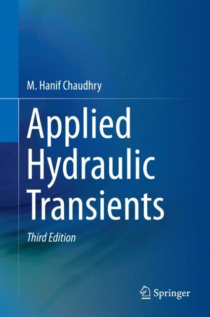 M. Hanif Chaudhry - Applied Hydraulic Transients, E-bok