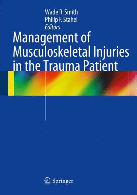 Philip F. Stahel, Wade R. Smith - Management of Musculoskeletal Injuries in the Trauma Patient, E-bok