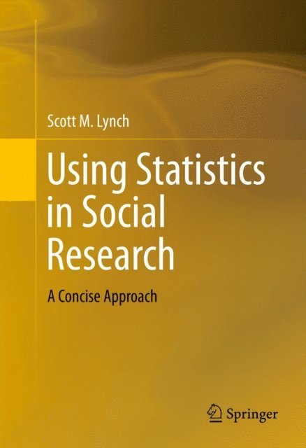 Scott M. Lynch - Using Statistics in Social Research, E-bok